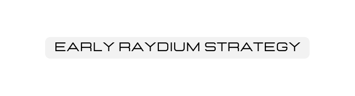 Early Raydium Strategy